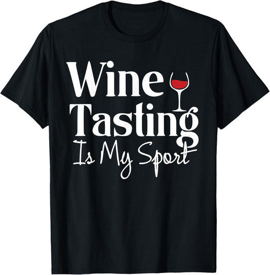 Wine Tasting is My Sport Alcohol Non Athletic Funny T-Shirt - T-Shirt | Black