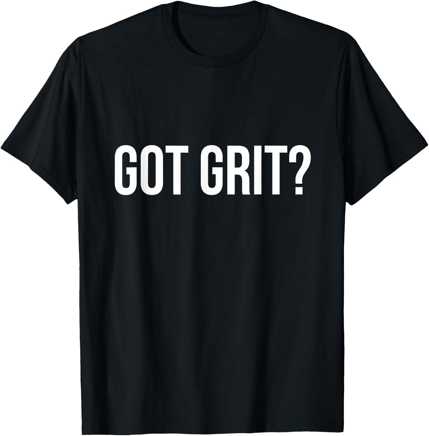 Got Grit? FunTees , Women & Kids with Attitude! T-Shirt - T-Shirt | Black