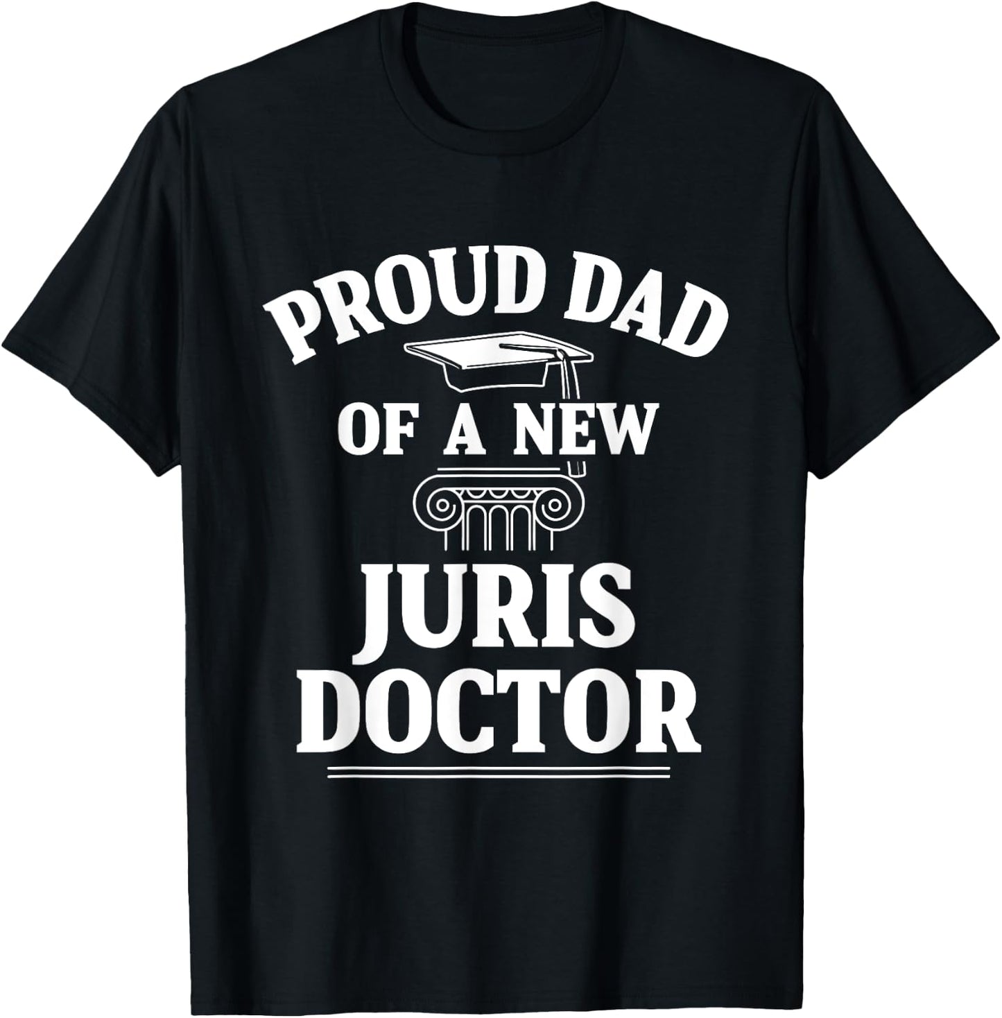 Juris Doctor of Jurisprudence Dad Law School Graduation T-Shirt - T-Shirt | Black