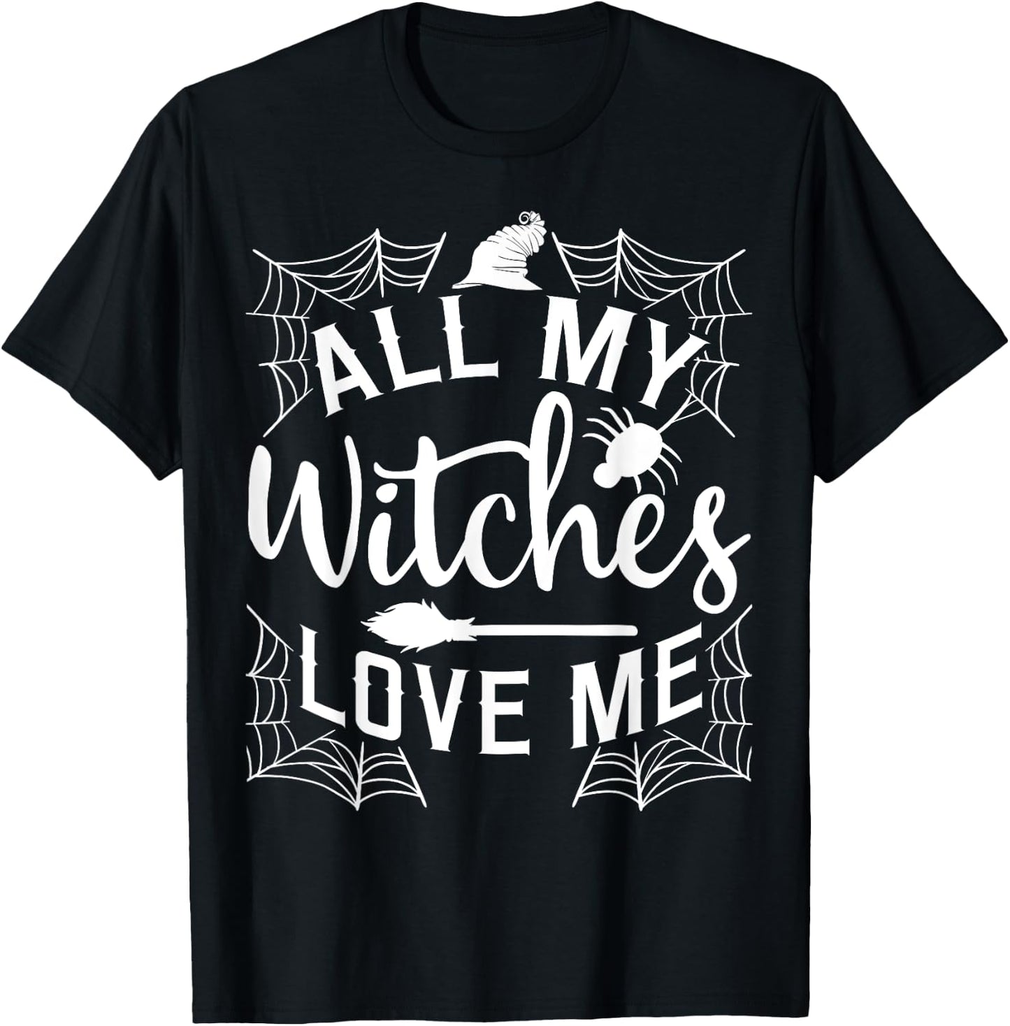 All My Witches Love Me Witching Halloween Costume Horror T-Shirt - T-Shirt | Black