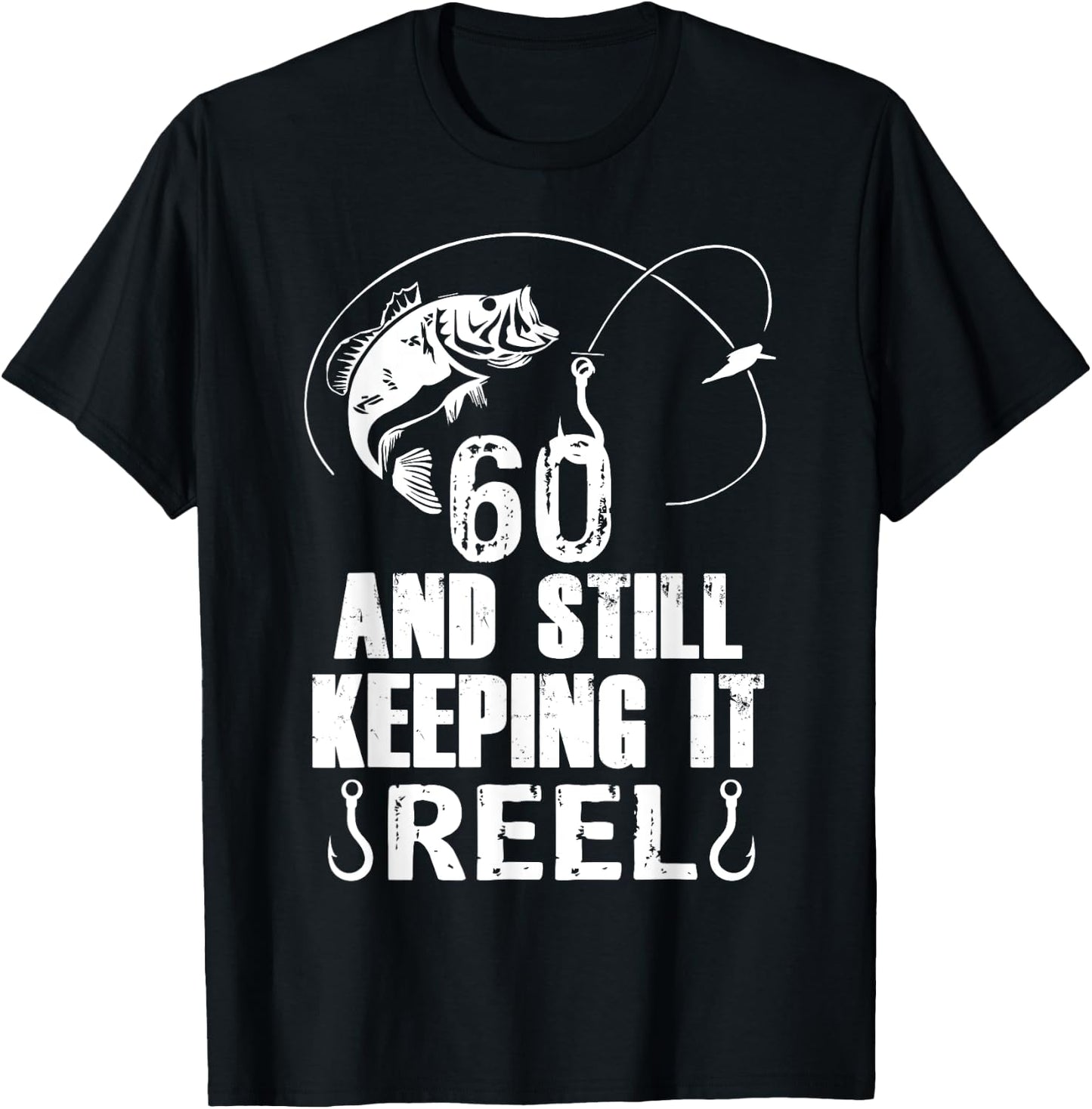 60th Birthday And Still Keeping It Reel Fishing T-Shirt - T-Shirt | Black