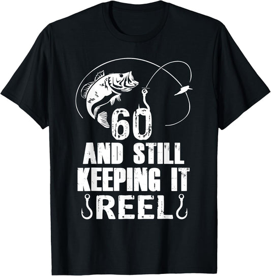 60th Birthday And Still Keeping It Reel Fishing T-Shirt - T-Shirt | Black