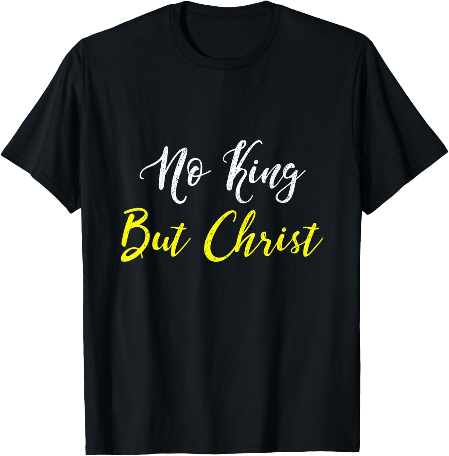 No King But Christ T Shirt T-Shirt - T-Shirt | Black