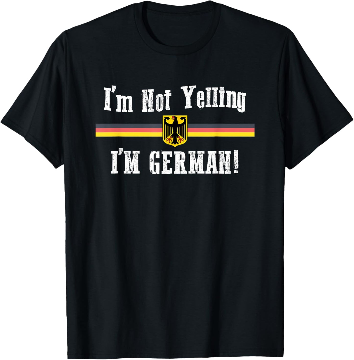 I'm Not Yelling, I'm German Funny T-Shirt - T-Shirt | Black
