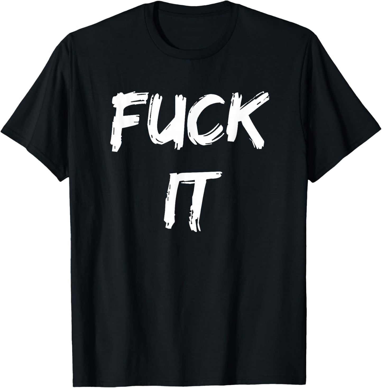 Funny Adult Novelty Gag Gift Fuck It Women T-Shirt - T-Shirt | Black
