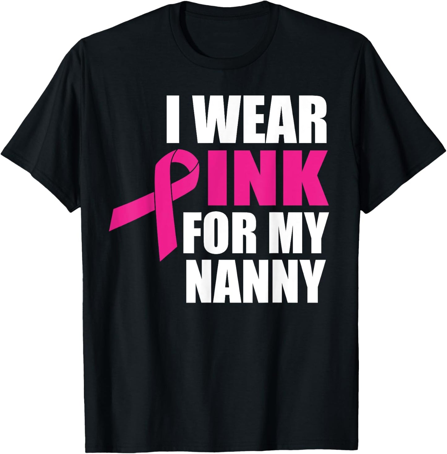 I Wear Pink For My Nanny Breast Cancer T-Shirt - T-Shirt | Black