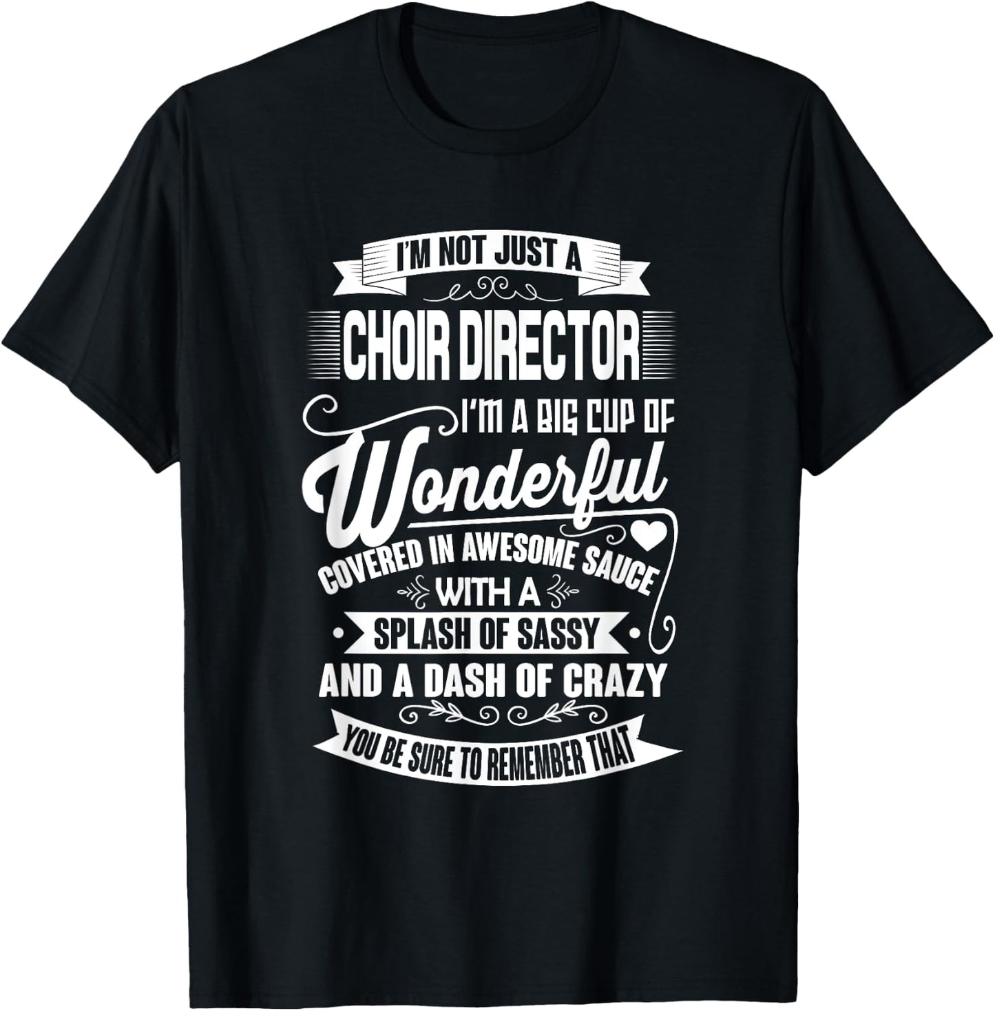 I'm Not Just A Choir Director Funny Music Teacher Men Women T-Shirt - T-Shirt | Black