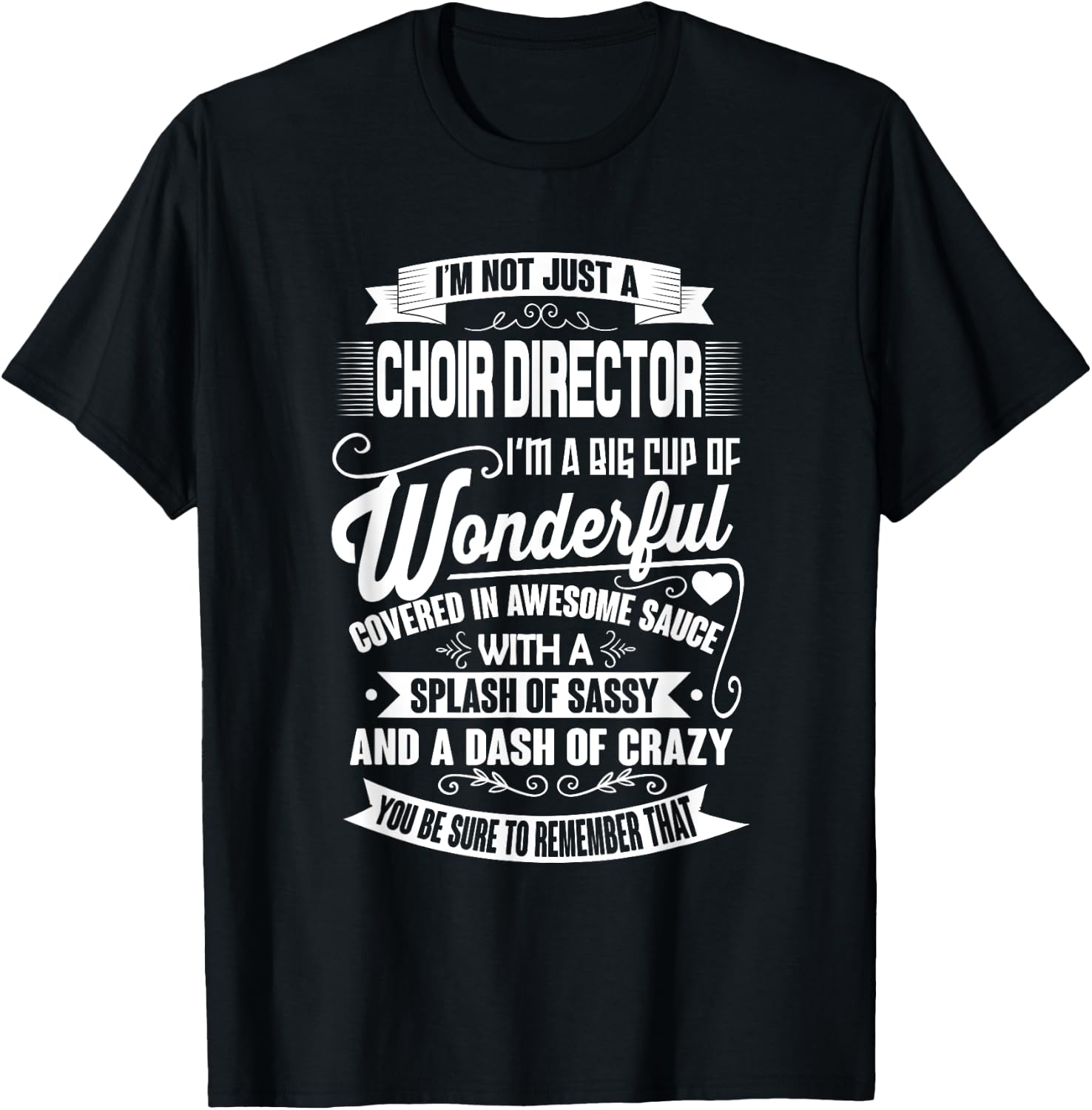 I'm Not Just A Choir Director Funny Music Teacher Men Women T-Shirt - T-Shirt | Black