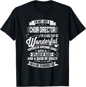 I'm Not Just A Choir Director Funny Music Teacher Men Women T-Shirt - T-Shirt | Black