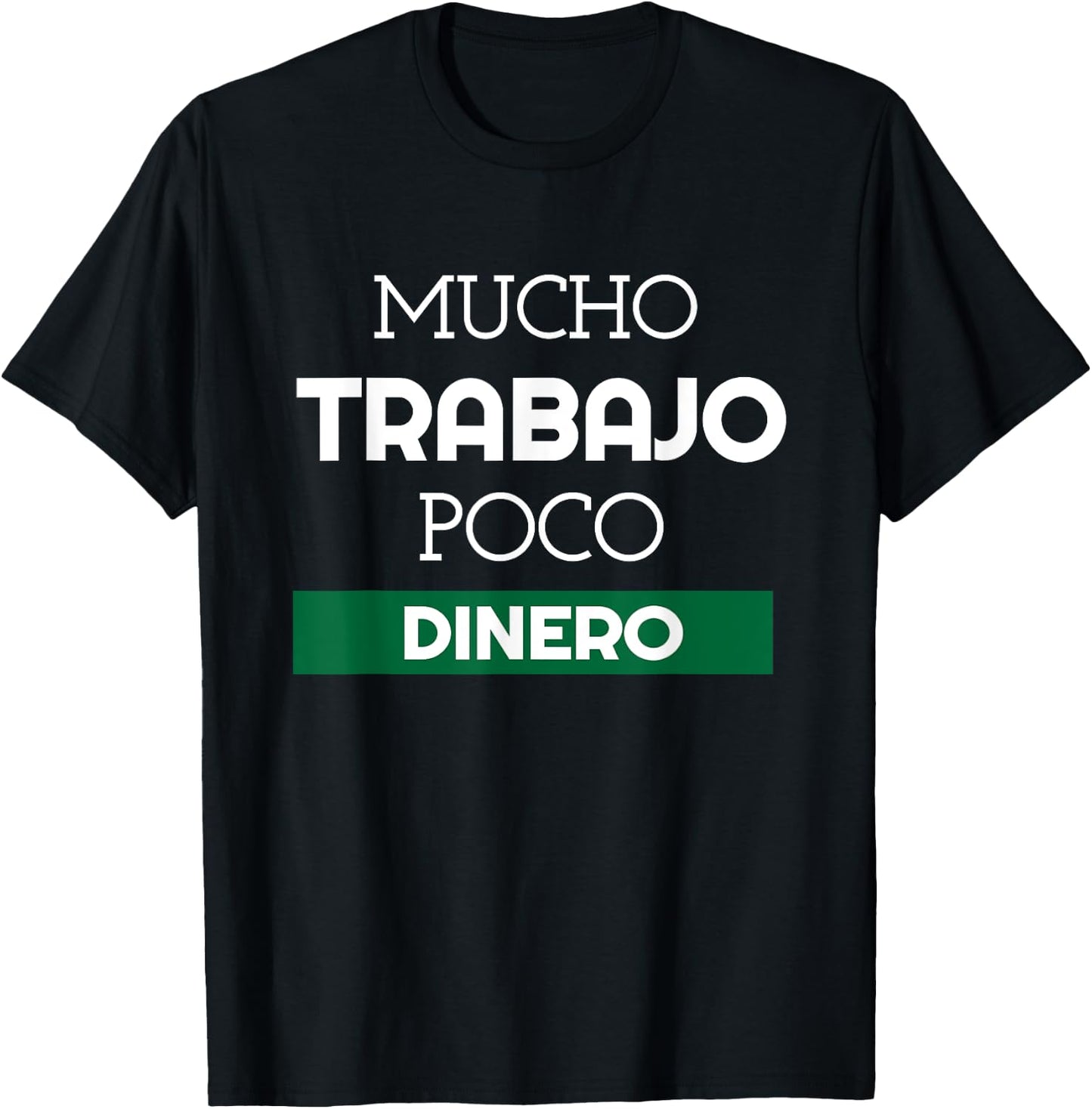 Mucho Trabajo Poco Dinero Funny Spanish Phrases T-Shirt - T-Shirt | Black