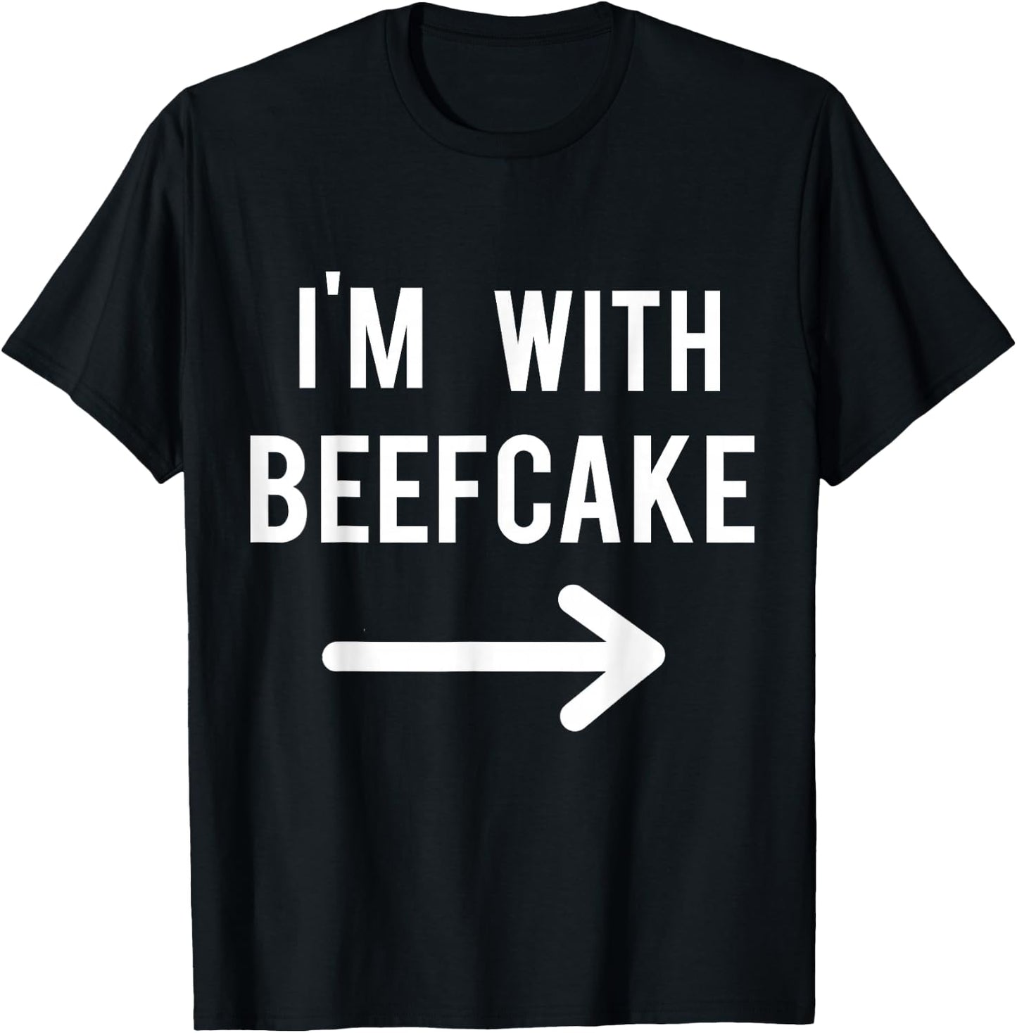 I'm With Beefcake Funny Item T-Shirt - T-Shirt | Black