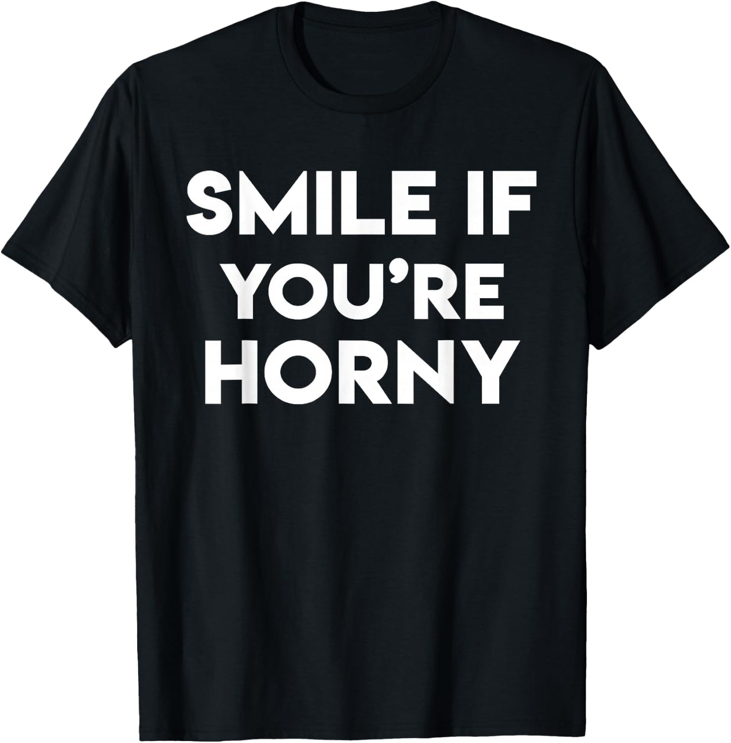 Smile If You Are Horny Funny T-Shirt - T-Shirt | Black