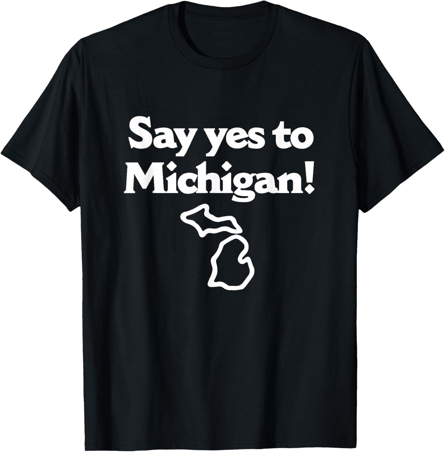 Say Yes To Michigan T-Shirt - T-Shirt | Black