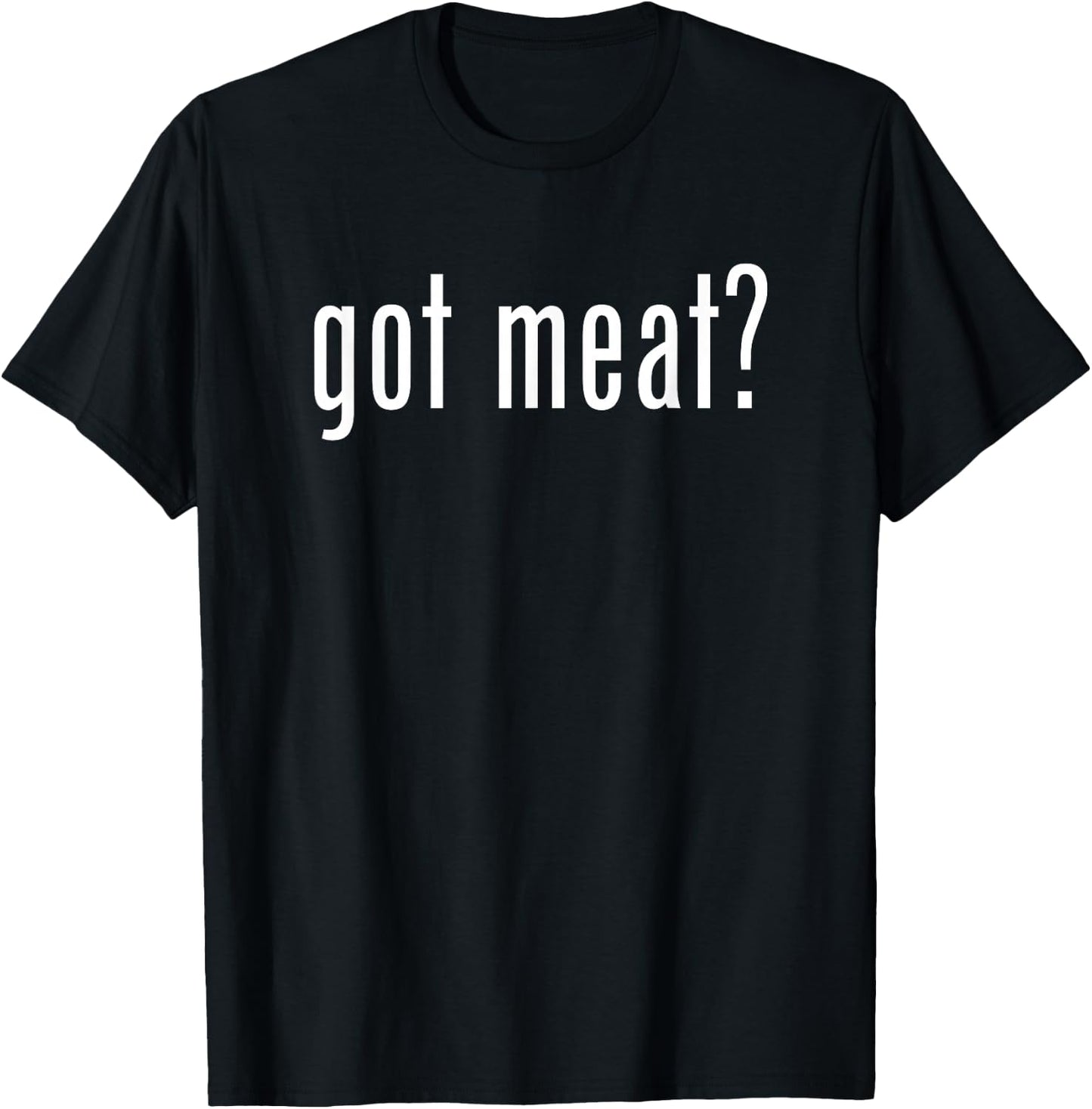 Funny Classic Got Meat Vintage Retro Gag Novelty Fun T-Shirt - T-Shirt | Black
