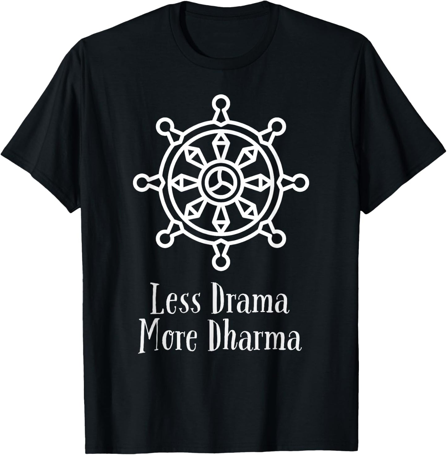 Less Drama More Dharma: Funny Buddha Buddhist - Dharma Wheel T-Shirt - T-Shirt | Black
