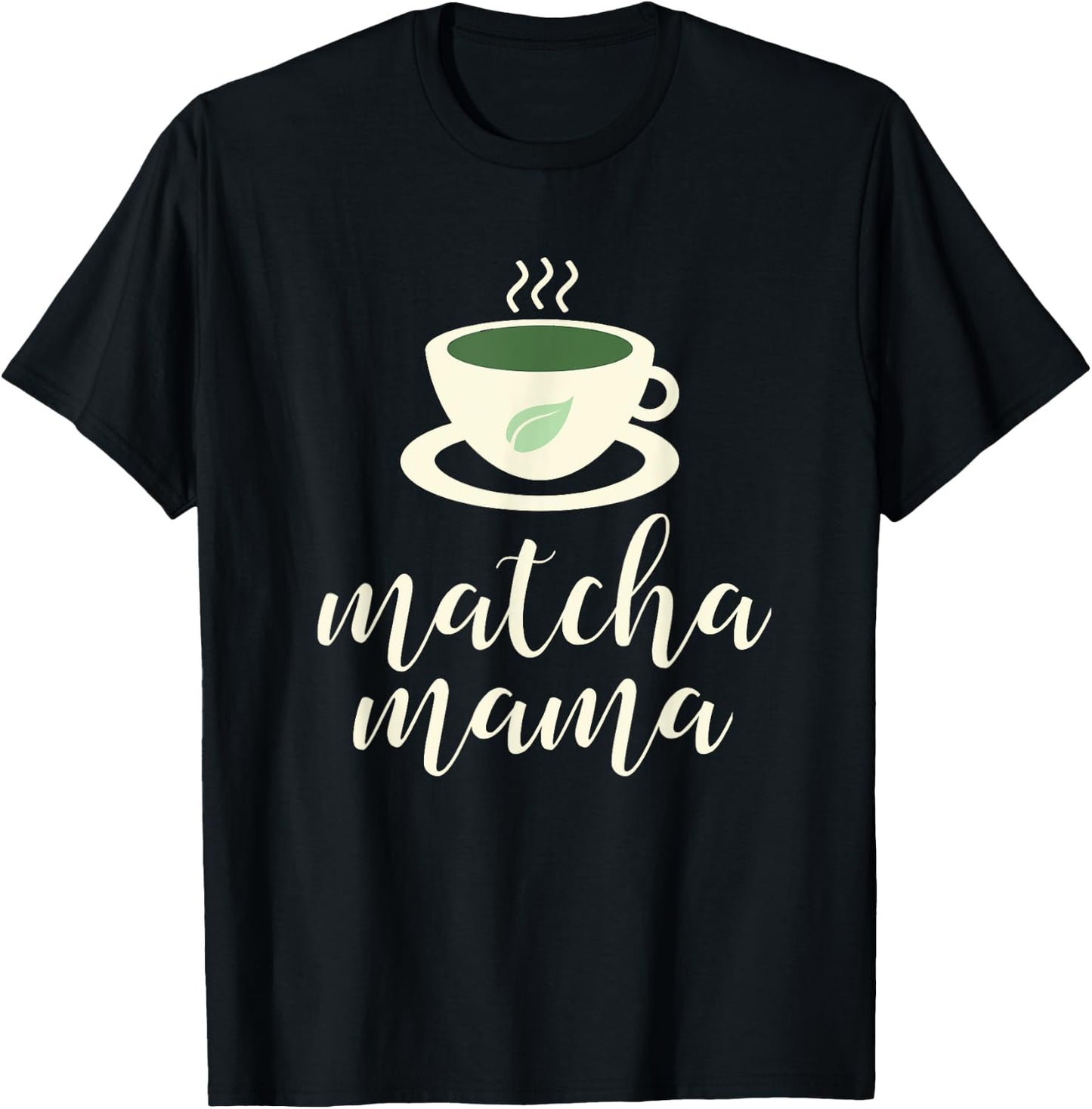 Matcha Mama - Green Tea Shirts for Mom T-Shirt - T-Shirt | Black