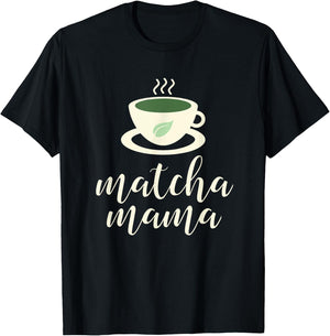 Matcha Mama - Green Tea Shirts for Mom T-Shirt - T-Shirt | Black