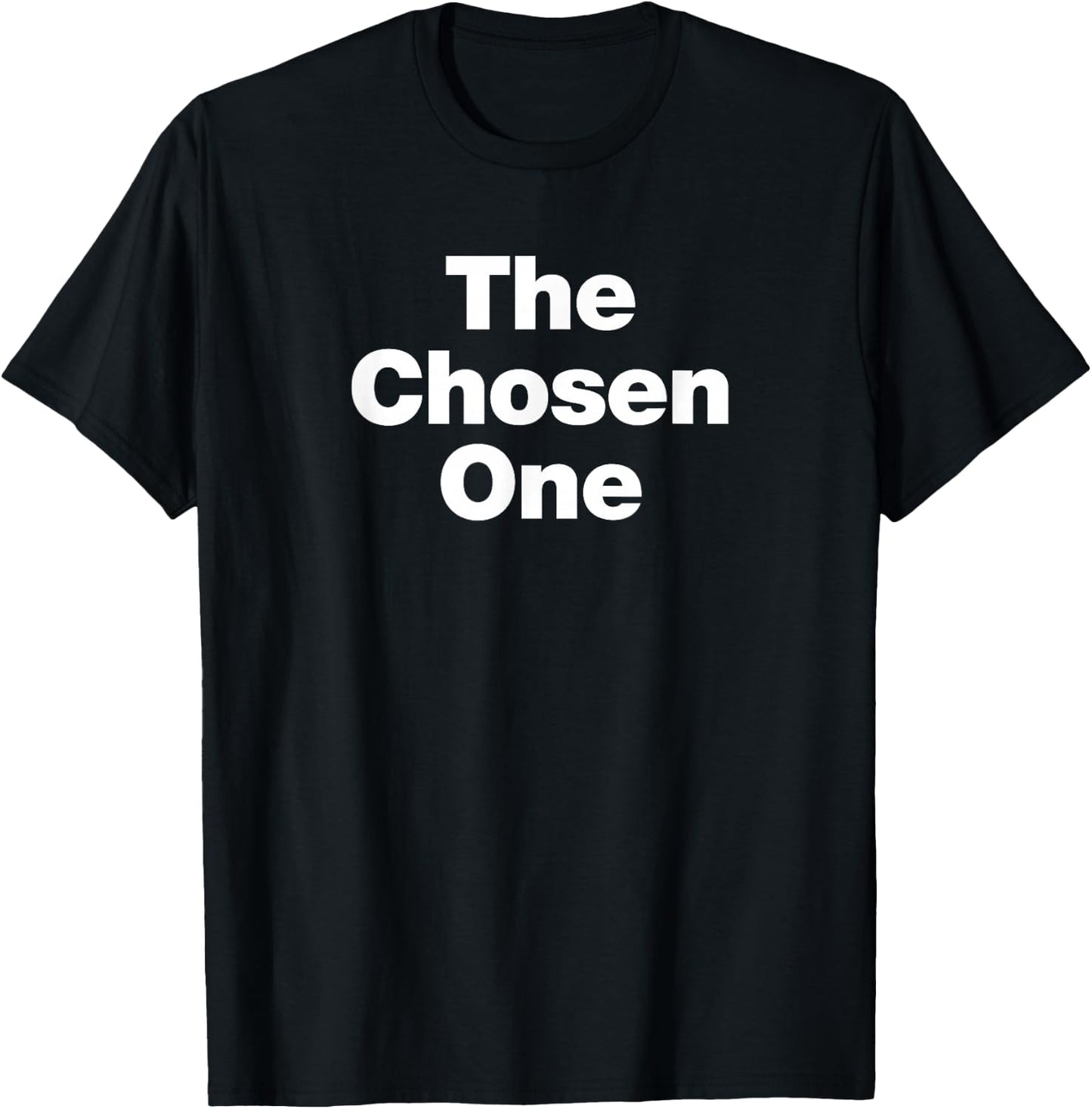 The Chosen One | A design that says The Chosen One T-Shirt - T-Shirt | Black
