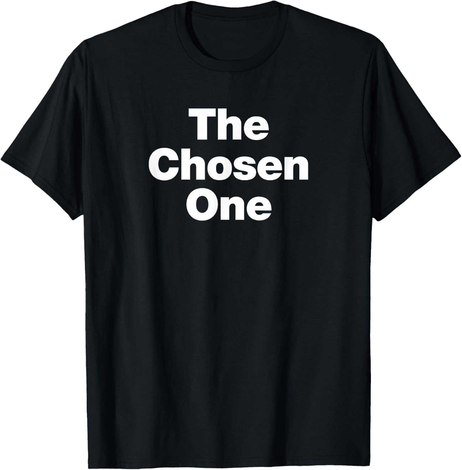 The Chosen One | A design that says The Chosen One T-Shirt - T-Shirt | Black