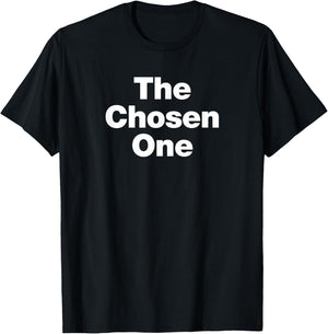 The Chosen One | A design that says The Chosen One T-Shirt - T-Shirt | Black