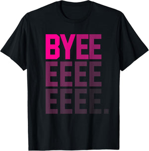 Funny Byeeeeeee High Pitch Voice Gradient Text Bye T-Shirt - T-Shirt | Black