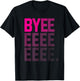 Funny Byeeeeeee High Pitch Voice Gradient Text Bye T-Shirt - T-Shirt | Black