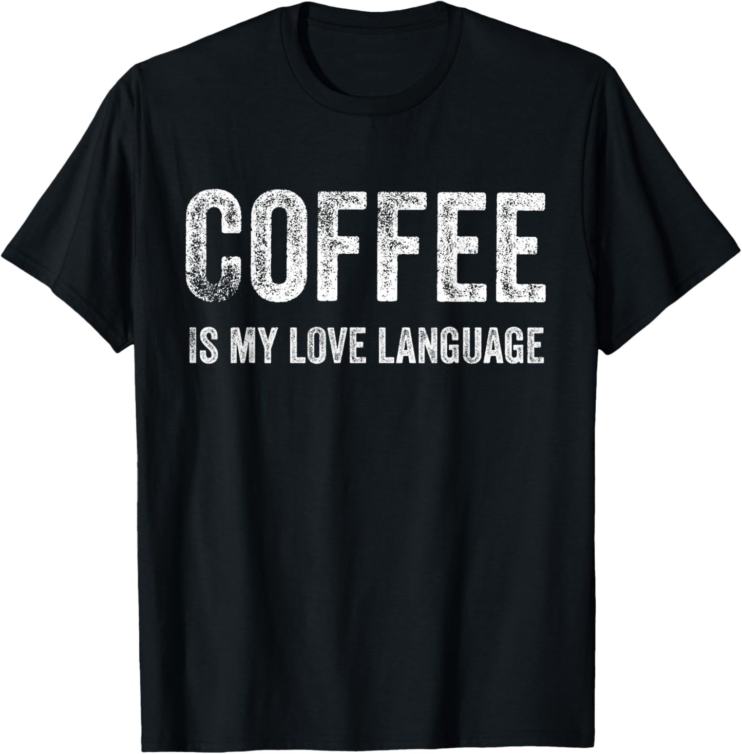 Coffee Shirt Coffee is my love Language T-Shirt - T-Shirt | Black