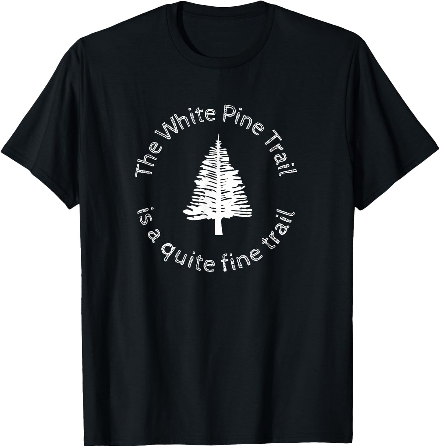 The White Pine Trail is a Quite Fine Trail, Michigan T-Shirt - T-Shirt | Black