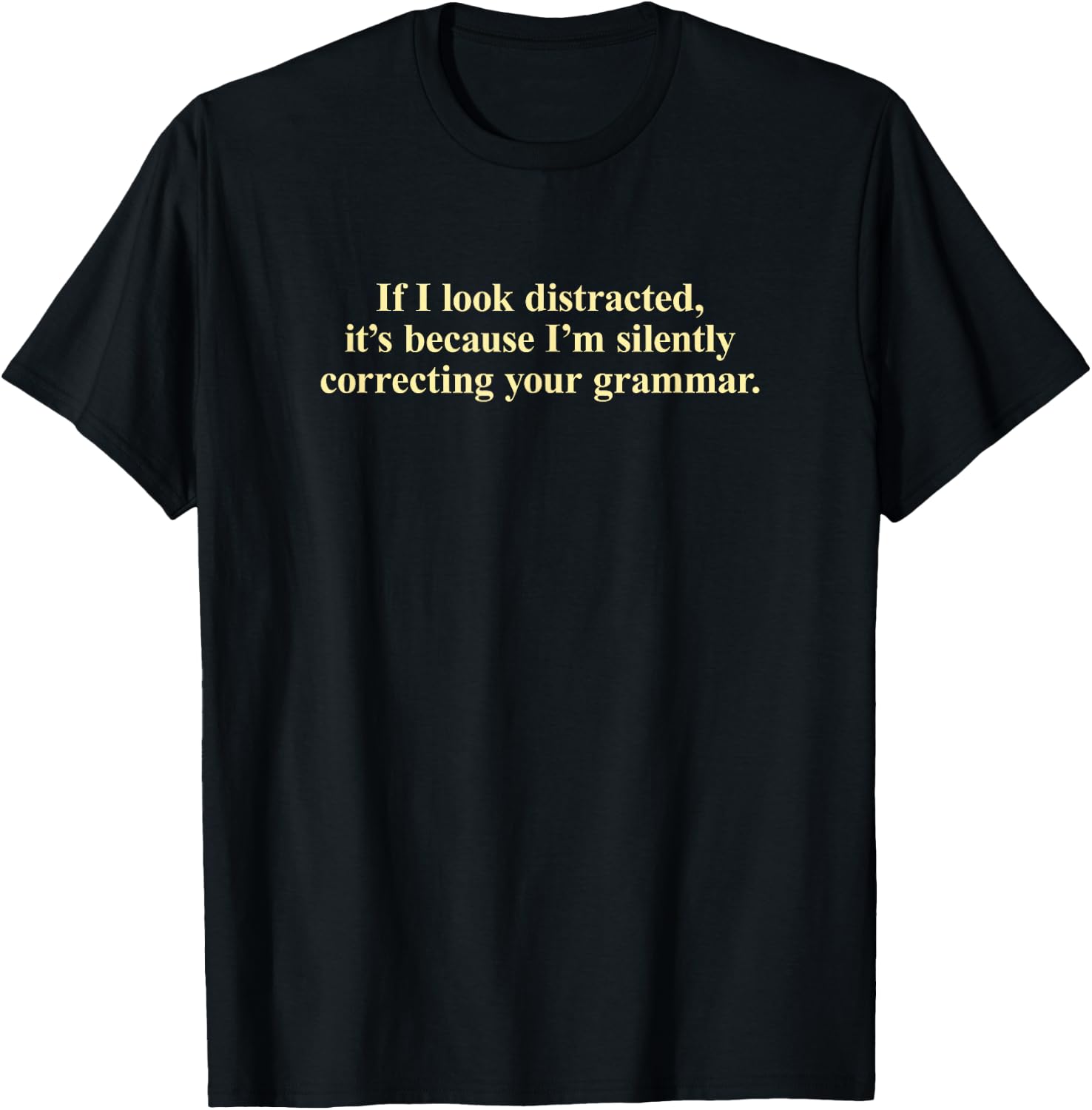 I'm Silently Correcting Your Grammar T-Shirt - T-Shirt | Black