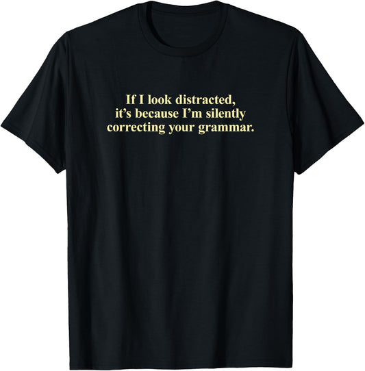 I'm Silently Correcting Your Grammar T-Shirt - T-Shirt | Black