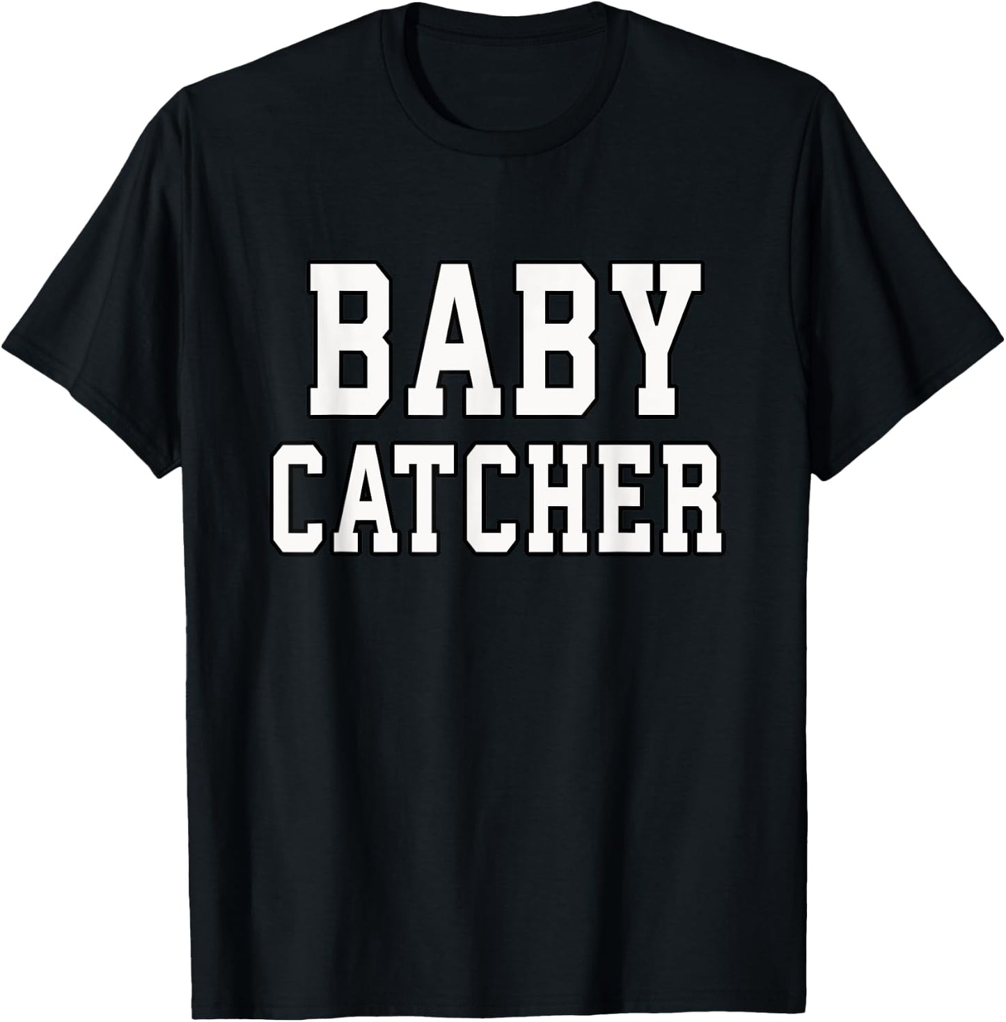 Funny Baby Catcher for Midwives Dads OBGYN Doctors T-Shirt - T-Shirt | Black