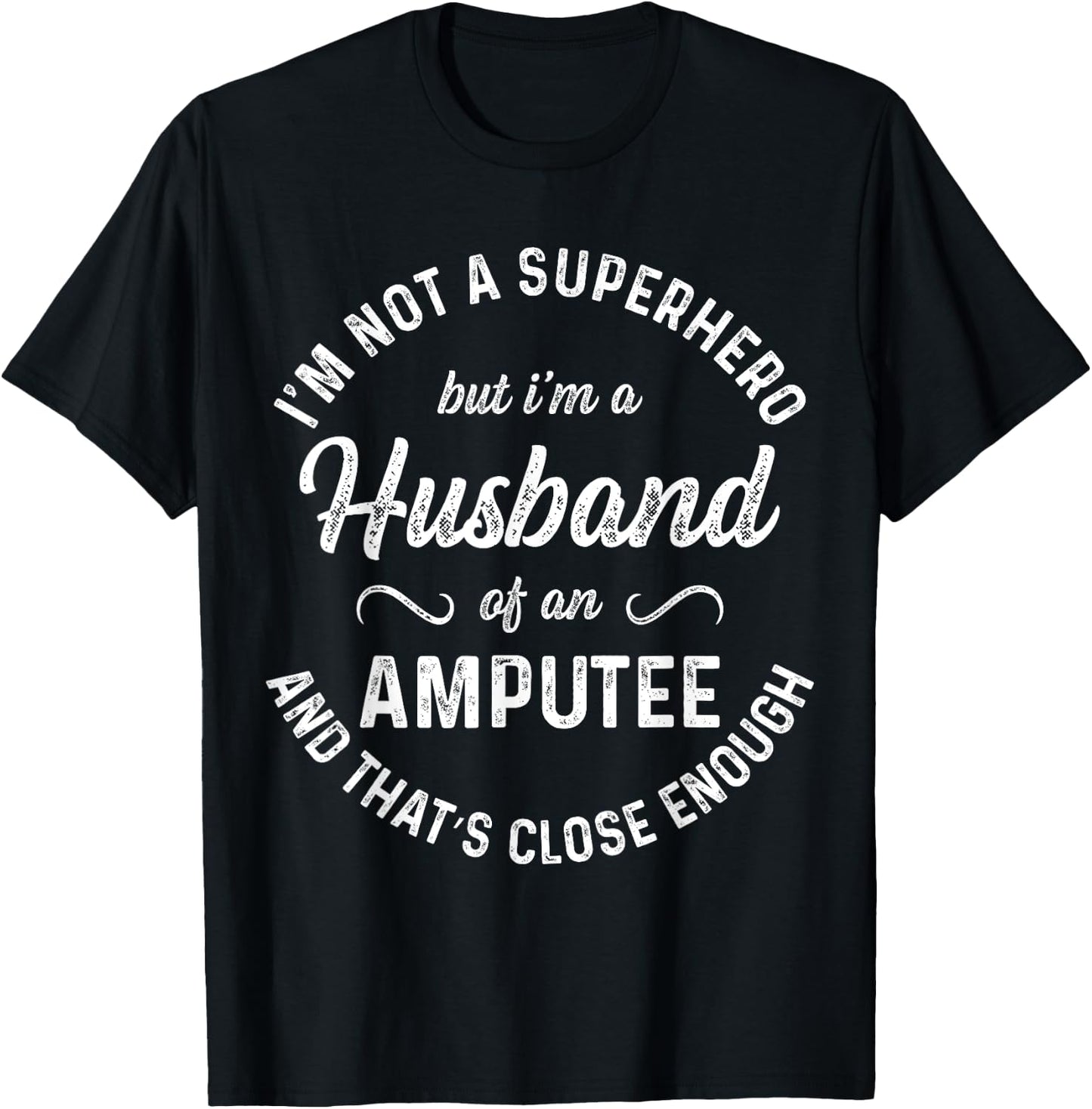 Amputee Humor Husband Hero Leg Arm Funny Recovery Gifts T-Shirt - T-Shirt | Black