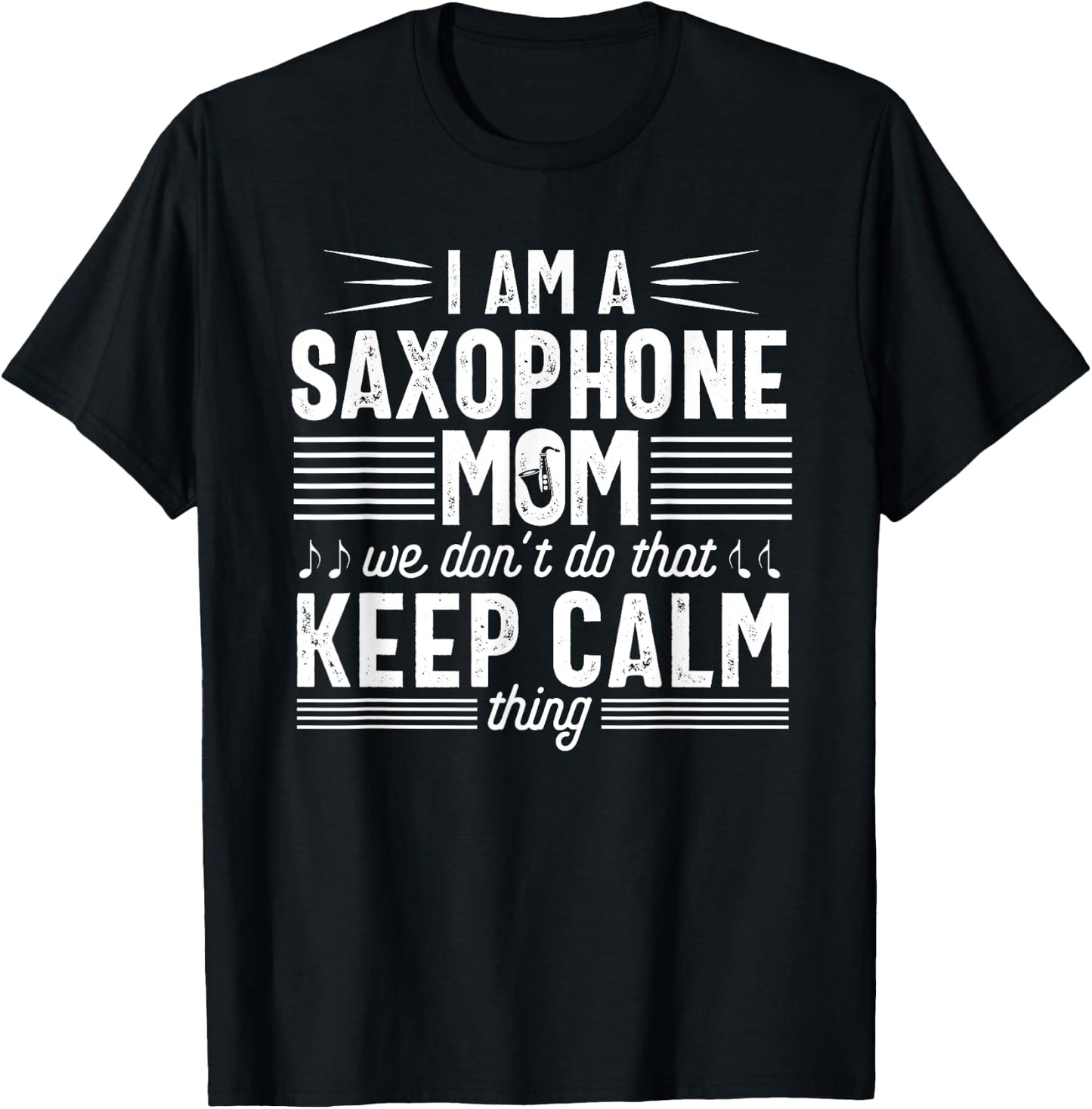 Saxophone Player Mom Funny Calm Marching Band Parents T-Shirt - T-Shirt | Black