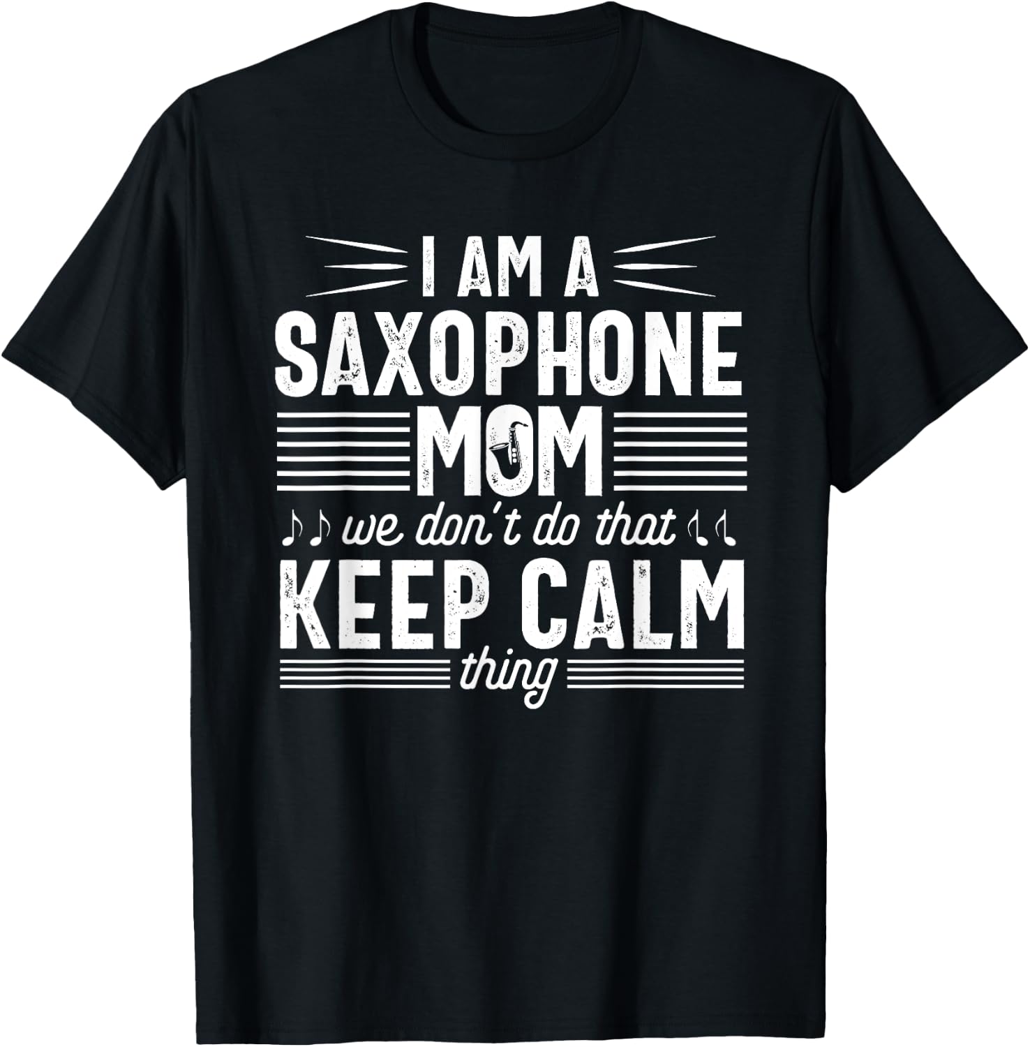 Saxophone Player Mom Funny Calm Marching Band Parents T-Shirt - T-Shirt | Black