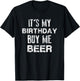 It's My Birthday Buy Me Beer T-Shirt - T-Shirt | Black