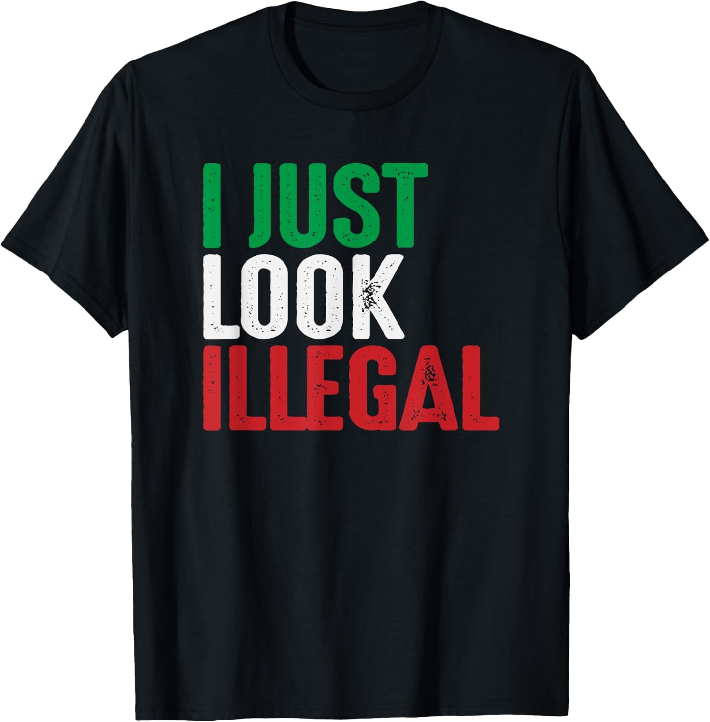 I Just Look Illegal Mexican American Rights Support T-Shirt - T-Shirt | Black