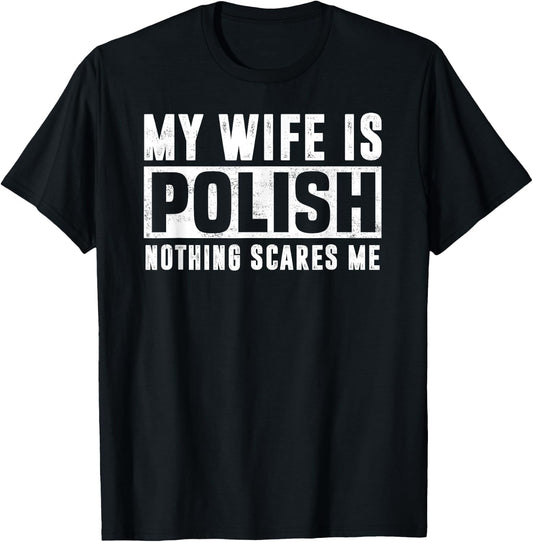 My Wife Is Polish Nothing Scares Me Family Matching T-Shirt - T-Shirt | Black
