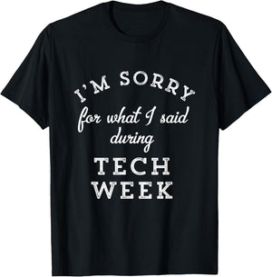 I'm Sorry For What I Said During Tech Week Theater Nerd T-Shirt - T-Shirt | Black