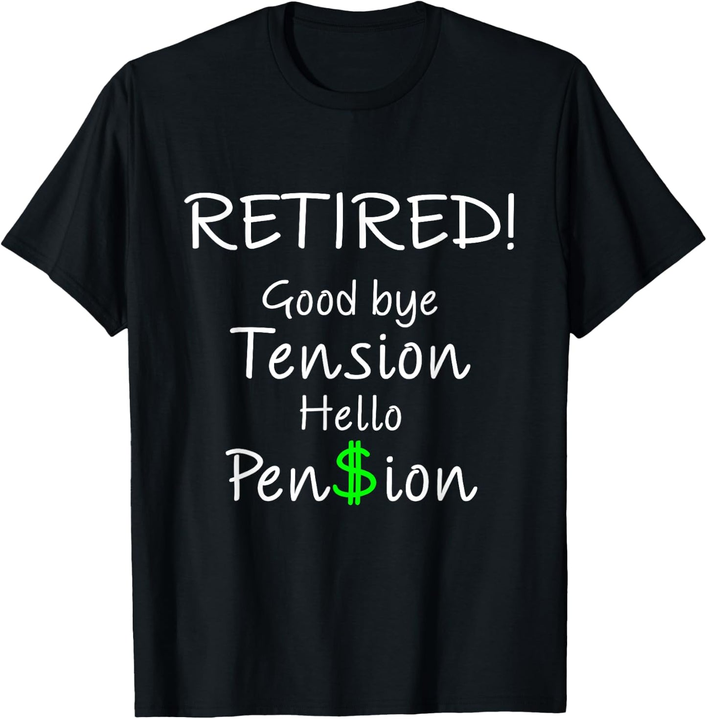 Retired Good bye Tension Hello Pension Funny Gift T-Shirt - T-Shirt | Black