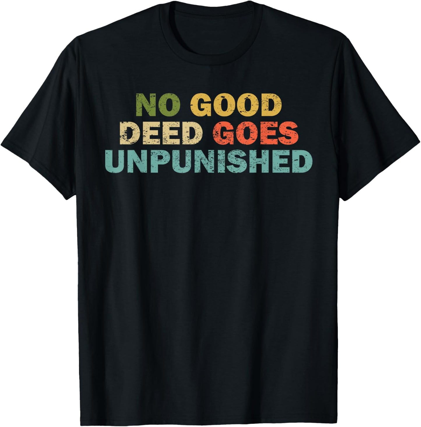 Funny Quote Shirt Women Joke No Good Deed T-Shirt - T-Shirt | Black