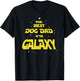 Funny Dog Dad Best Dog Dad in the Galaxy Men Women Girls Kids T-Shirt - T-Shirt | Black