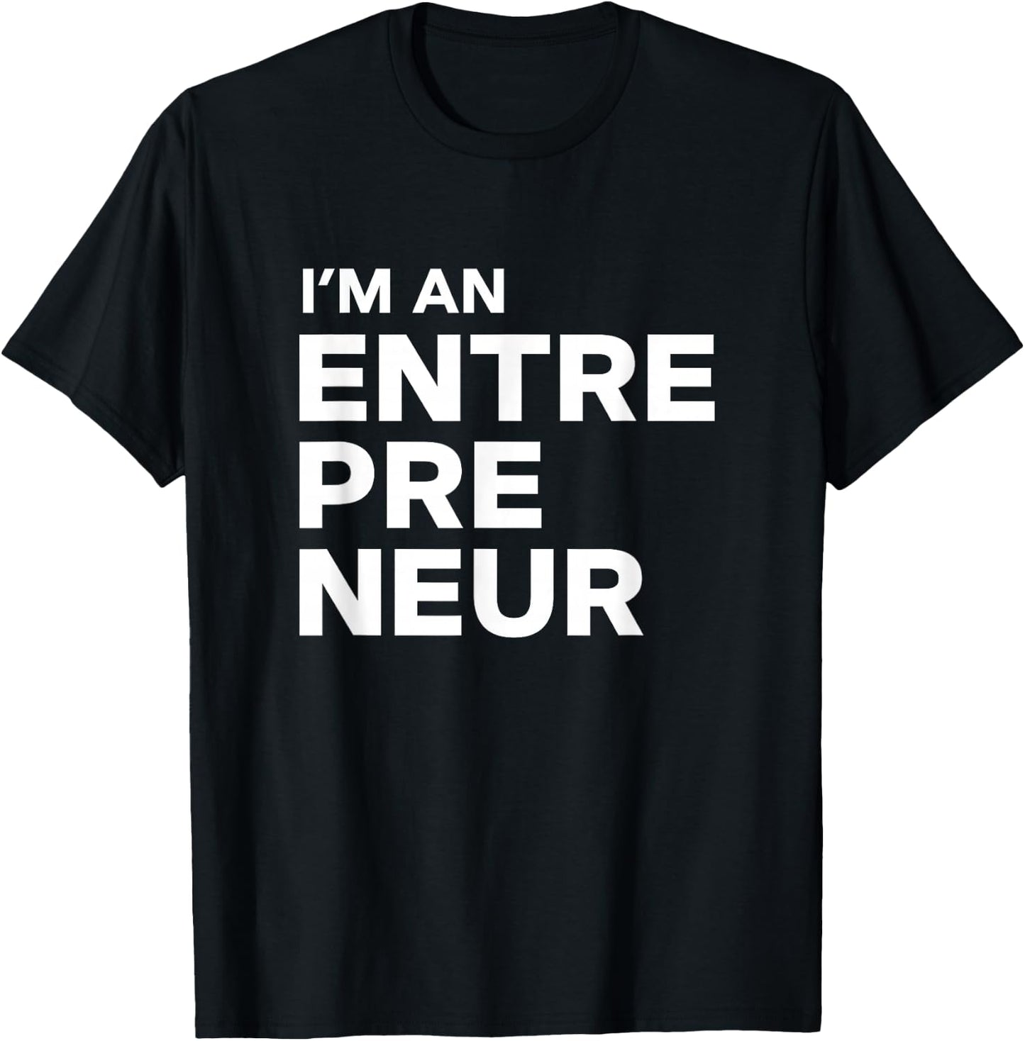 I'm an Entrepreneur T-Shirt - T-Shirt | Black