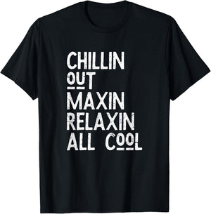Chillin Out Maxin Relaxin All Cool Shirt for a Bel Air Lover T-Shirt - T-Shirt | Black