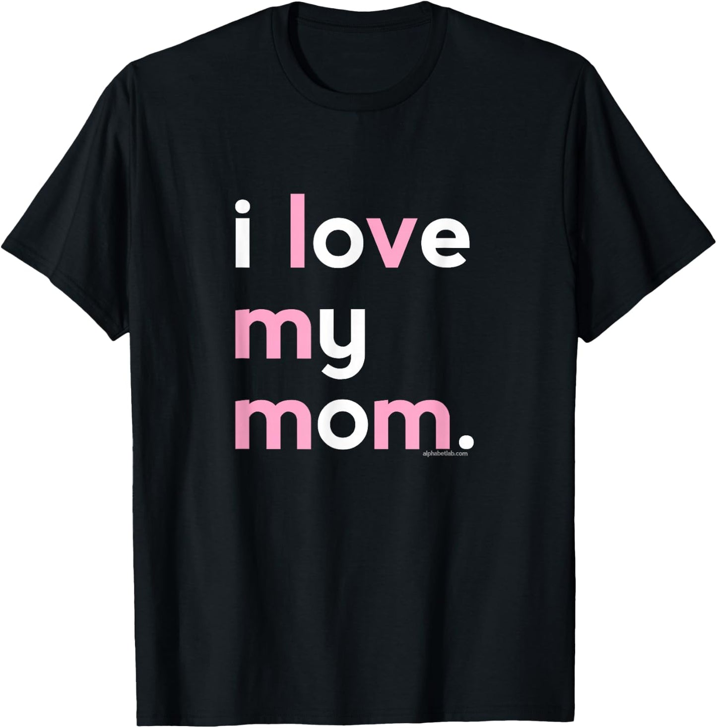 I Love My Mom Shirt Mommy Shirt Ideas T-Shirt - T-Shirt | Black