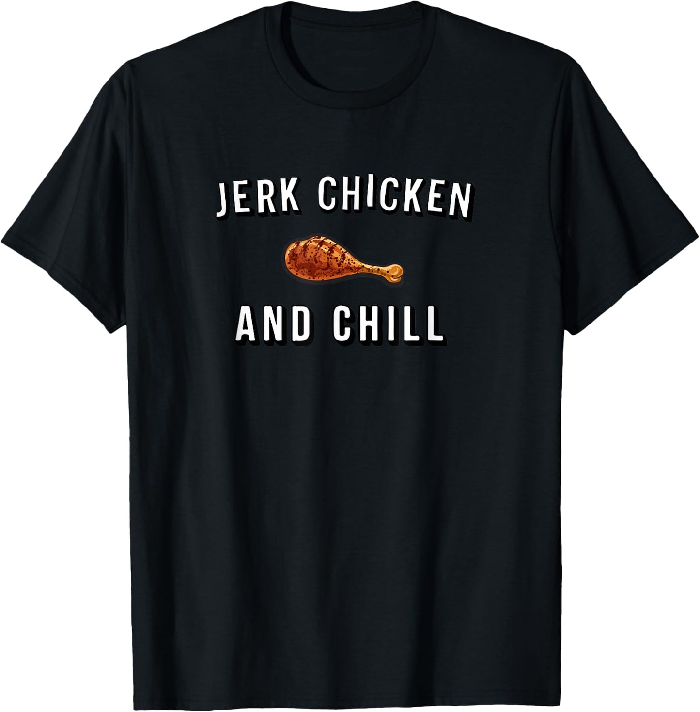 Jerk Chicken and Chill Jamaican T-Shirt - T-Shirt | Black