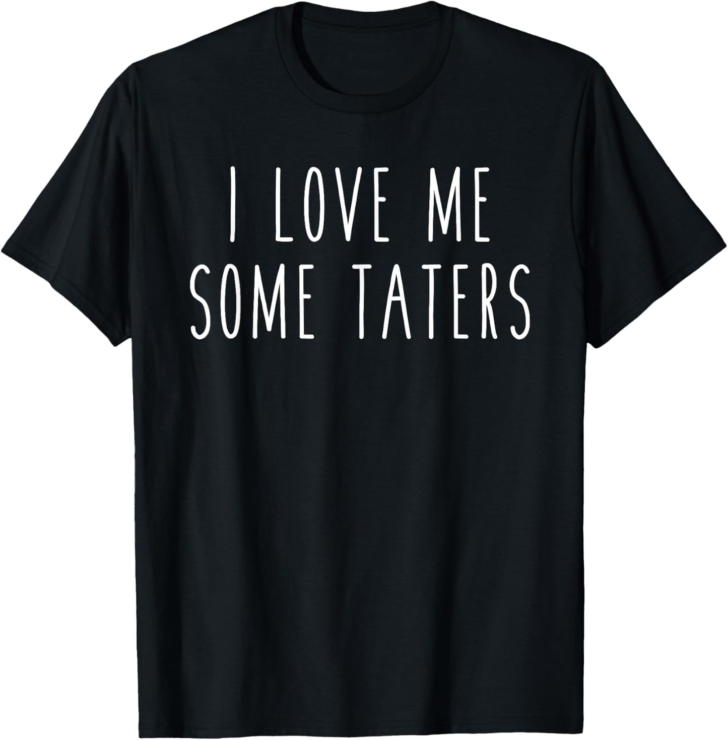 I Love Me Some Taters Funny Food Snacks Tots Potato T-Shirt - T-Shirt | Black
