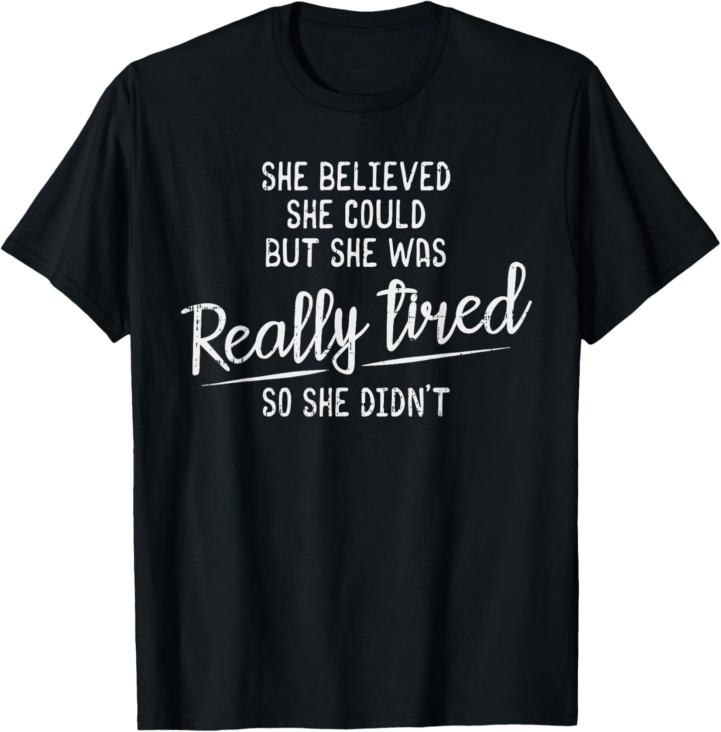 She Believed She Could But She Was Really Tired Gym T-Shirt - T-Shirt | Black