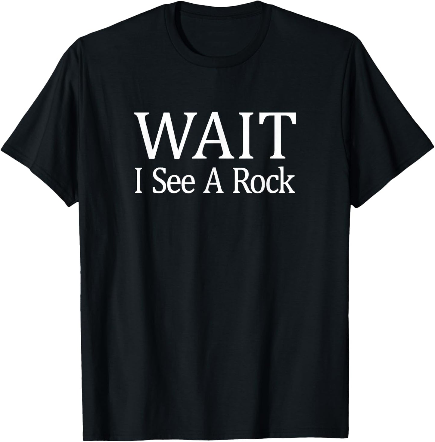 Wait I See A Rock T-Shirt - T-Shirt | Black