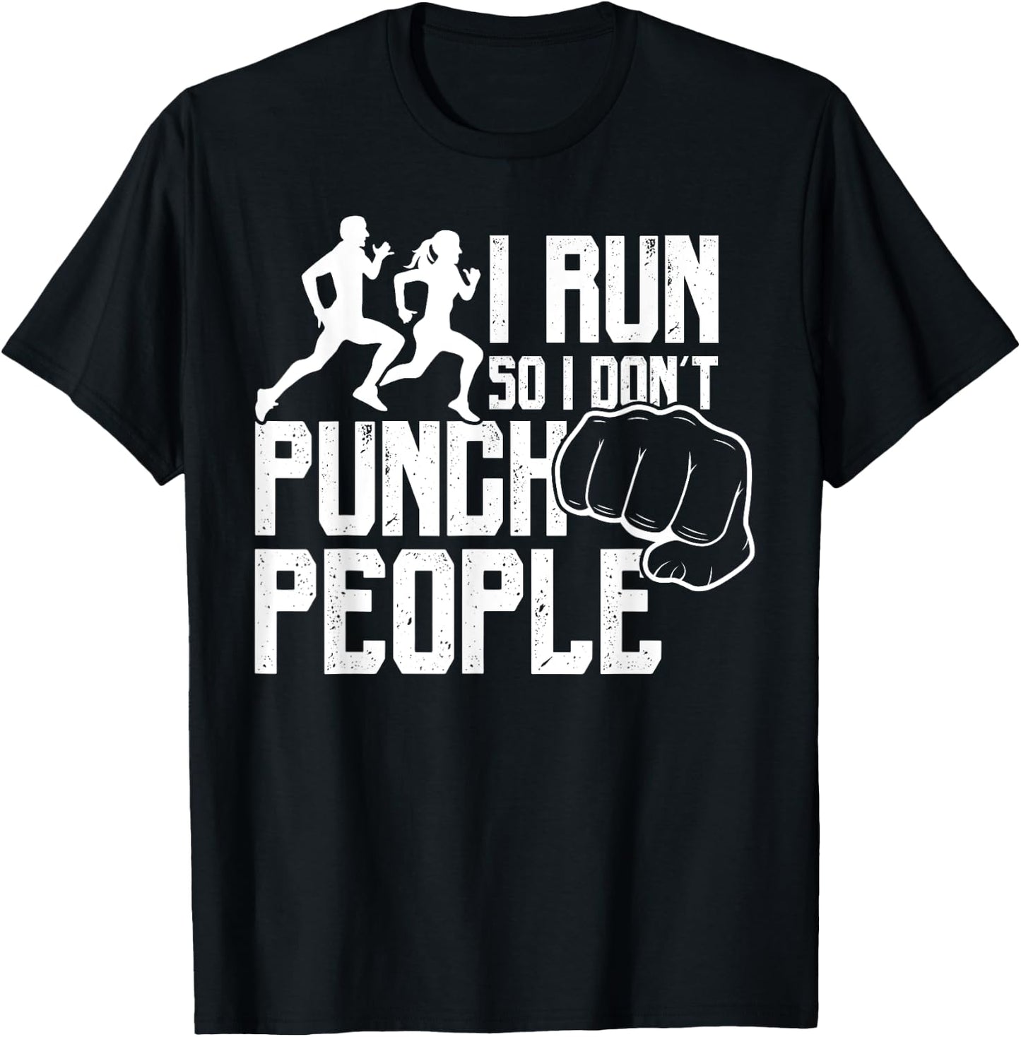 I Run So I Don't Punch People Funny Saying Running T-Shirt - T-Shirt | Black