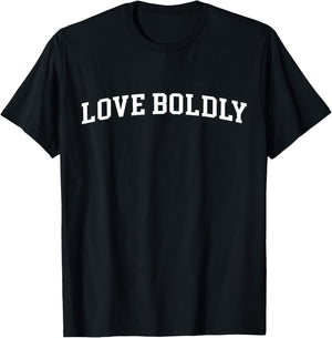 Love Boldly T-Shirt - T-Shirt | Black